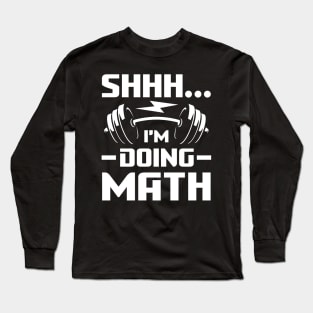 Shhh I'm Doing Math - Weightlifting Long Sleeve T-Shirt